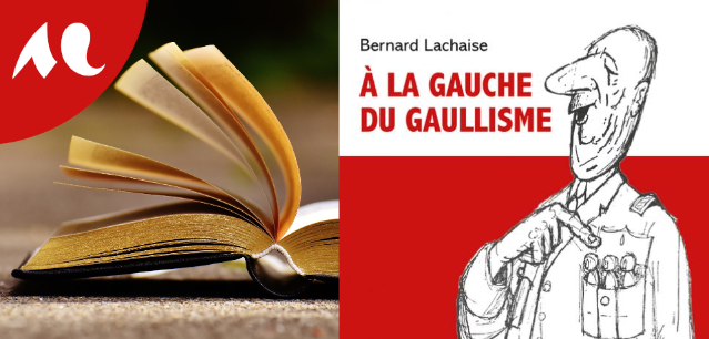 Photographie d'un livre entrouvert jouxtant la couverture du livre À la gauche du gaullisme.