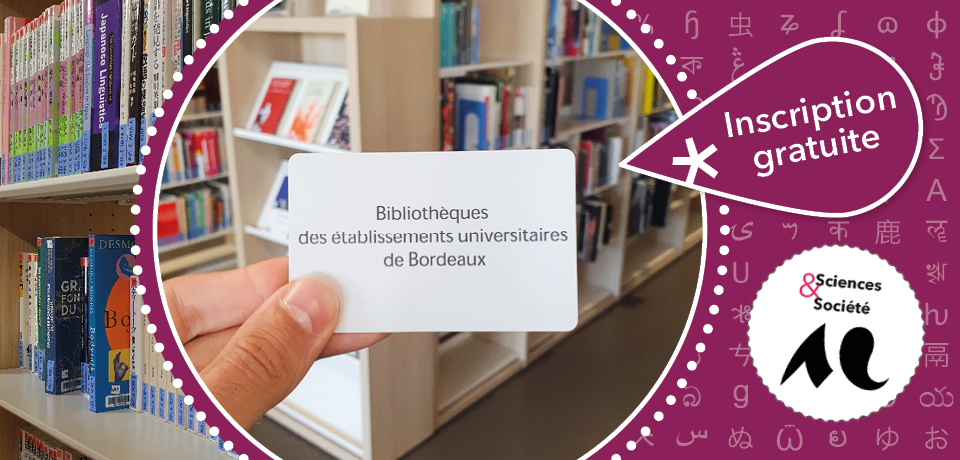 Inscription gratuite dans les bibliothèques de l'Université Bordeaux Montaigne - Sciences avec et pour la société (SAPS)