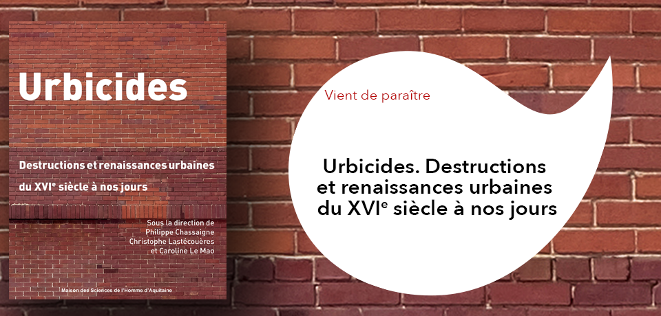 Couverture du livre Urbicides. Destructions et renaissances urbaines du XVIe siècle à nos jours