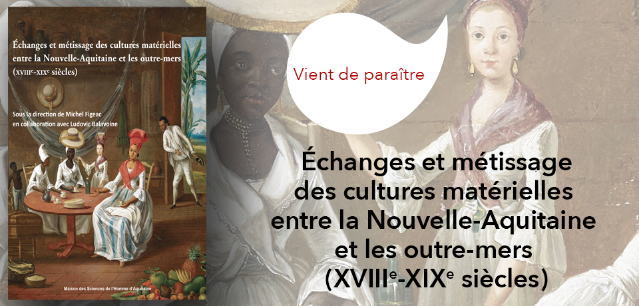 Couverture du livre Échanges et métissage des cultures matérielles entre la Nouvelle-Aquitaine et les outre-mers