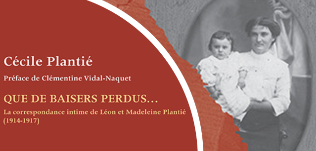 Couverture du livre Que de baisers perdus... La correspondance intime de Léon et Madeleine Plantié (1914-1917).