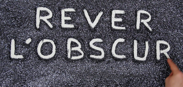 rêver l'obscur