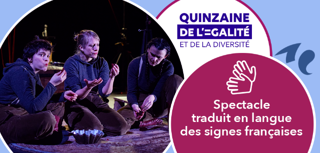 3 cercles avec une photo de 3 comédiennes, crédit Sarah Even, la mention "Spectacle traduit en langue des signes française", le logo de la Quinzaine de l'égalité et de la diversité