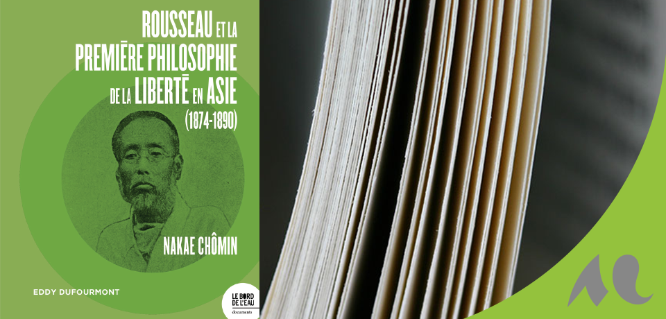 Couverture du livre Rousseau et la première philosophie de la liberté en Asie (1874-1890) jouxtant la photographie d'un livre.