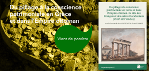 couverture de Du pillage à la conscience patrimoniale en Grèce et dans l’Empire ottoman : le rôle des Français et des autres Occidentaux (XVIIIe XIXe siècles)